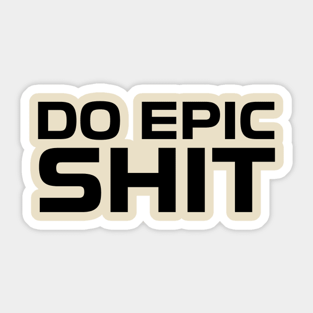 DO EPIC SHIT Sticker by Anthony88